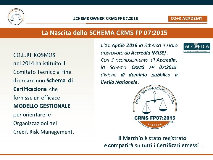 SCHEME OWNER CRMS FP 07: 2015 CO+K ACADEMY _ La Nascita dello SCHEMA CRMS