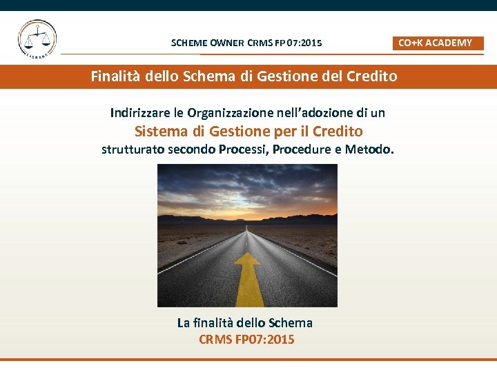SCHEME OWNER CRMS FP 07: 2015 Finalità dello Schema di Gestione del Credito Indirizzare