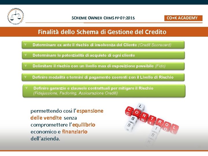SCHEME OWNER CRMS FP 07: 2015 CO+K ACADEMY _ Finalità dello Schema di Gestione