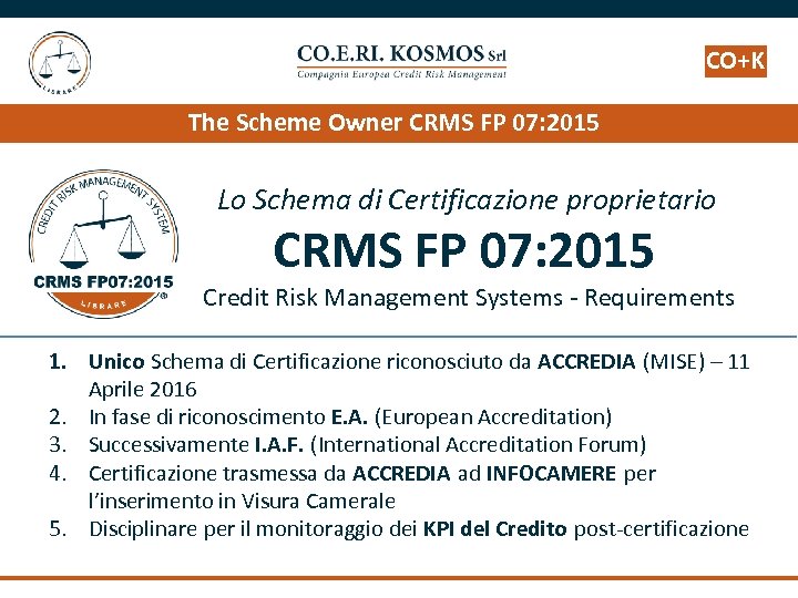 CO+K The Scheme Owner CRMS FP 07: 2015 Lo Schema di Certificazione proprietario CRMS
