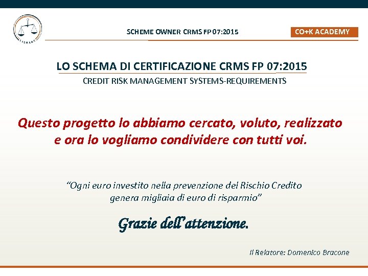 CO+K ACADEMY _ SCHEME OWNER CRMS FP 07: 2015 LO SCHEMA DI CERTIFICAZIONE CRMS