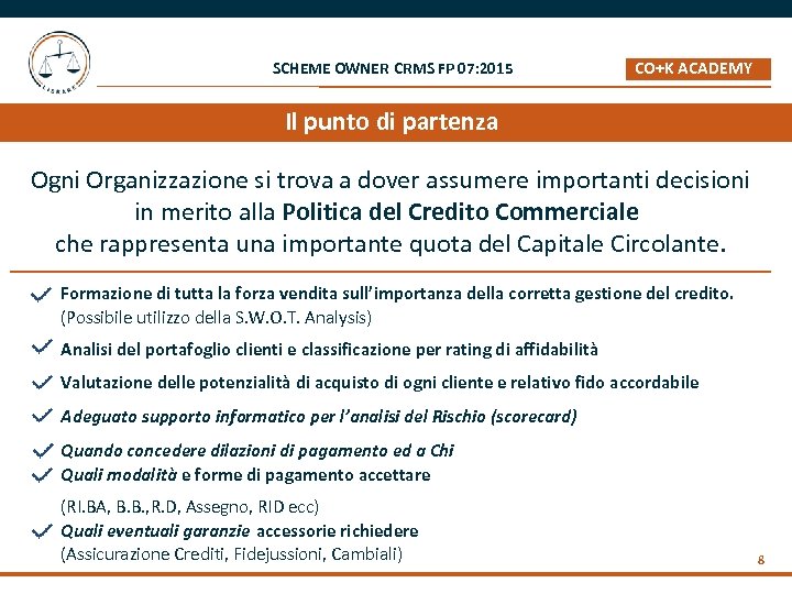 SCHEME OWNER CRMS FP 07: 2015 CO+K ACADEMY _ Il punto di partenza Ogni