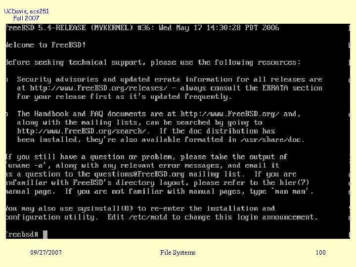 UCDavis, ecs 251 Fall 2007 09/27/2007 File Systems 100 