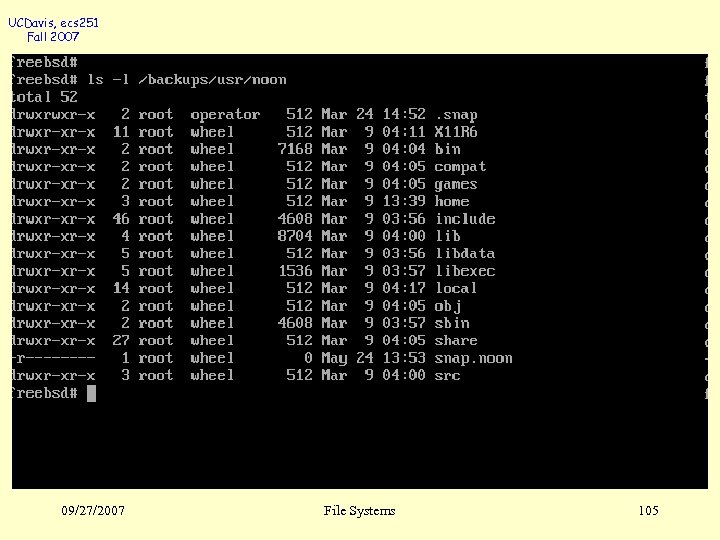 UCDavis, ecs 251 Fall 2007 09/27/2007 File Systems 105 