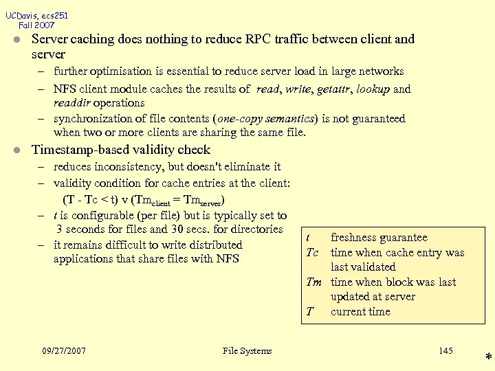 UCDavis, ecs 251 Fall 2007 l Server caching does nothing to reduce RPC traffic