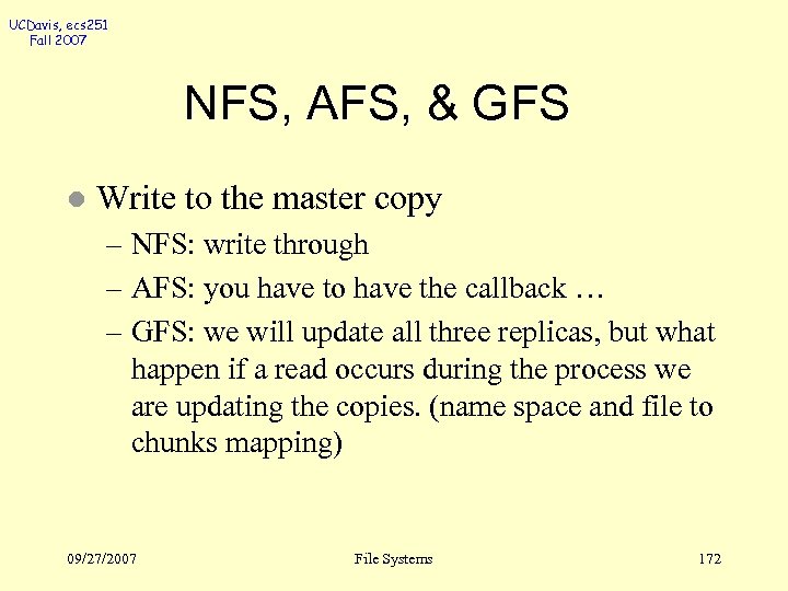 UCDavis, ecs 251 Fall 2007 NFS, AFS, & GFS l Write to the master