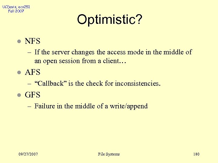 UCDavis, ecs 251 Fall 2007 l Optimistic? NFS – If the server changes the