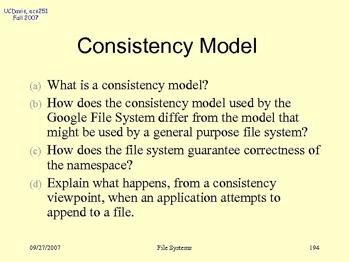 UCDavis, ecs 251 Fall 2007 Consistency Model (a) (b) (c) (d) What is a
