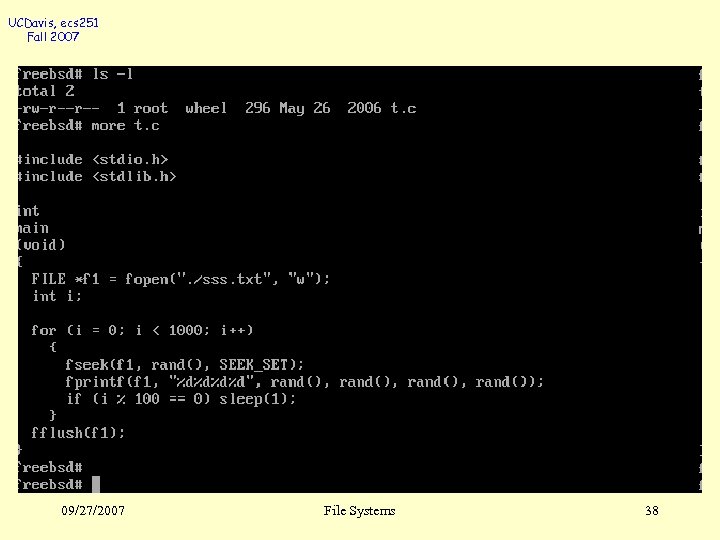 UCDavis, ecs 251 Fall 2007 09/27/2007 File Systems 38 