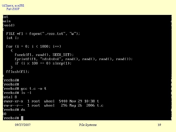 UCDavis, ecs 251 Fall 2007 09/27/2007 File Systems 39 