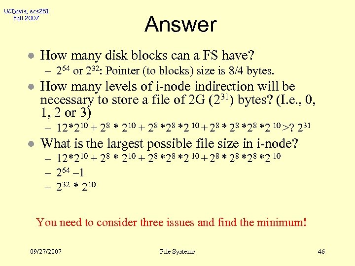 UCDavis, ecs 251 Fall 2007 l Answer How many disk blocks can a FS