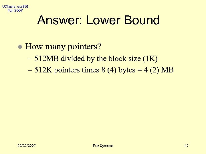 UCDavis, ecs 251 Fall 2007 Answer: Lower Bound l How many pointers? – 512