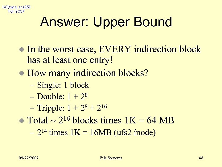 UCDavis, ecs 251 Fall 2007 Answer: Upper Bound In the worst case, EVERY indirection