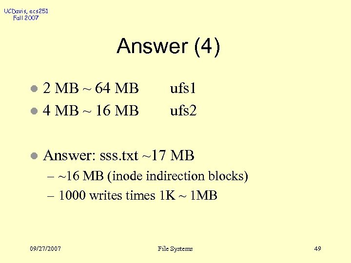UCDavis, ecs 251 Fall 2007 Answer (4) l 2 MB ~ 64 MB l