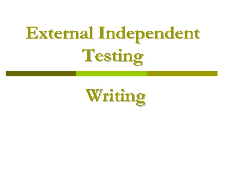 External Independent Testing Writing 