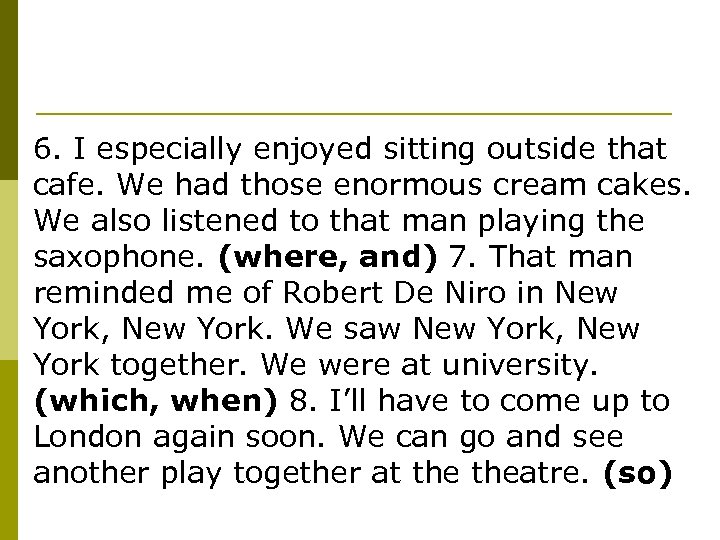 6. I especially enjoyed sitting outside that cafe. We had those enormous cream cakes.