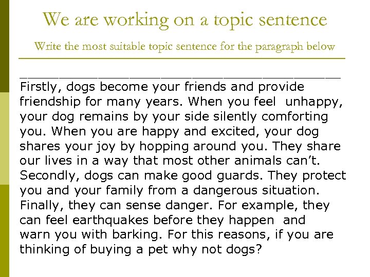 We are working on a topic sentence Write the most suitable topic sentence for
