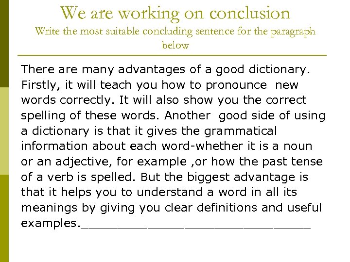 We are working on conclusion Write the most suitable concluding sentence for the paragraph