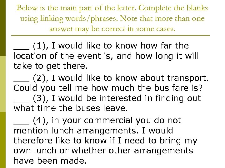 Below is the main part of the letter. Complete the blanks using linking words/phrases.