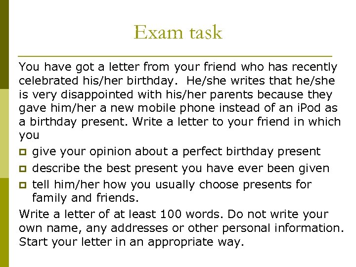 Exam task You have got a letter from your friend who has recently celebrated