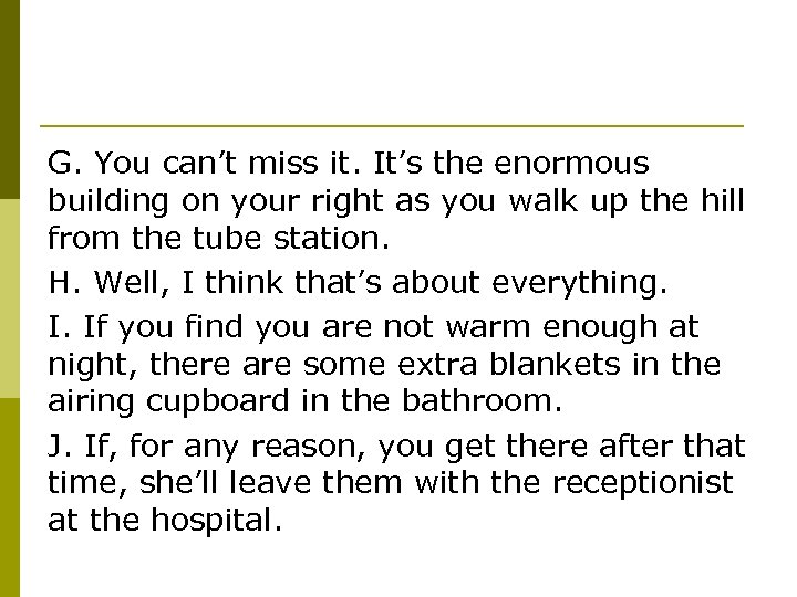 G. You can’t miss it. It’s the enormous building on your right as you