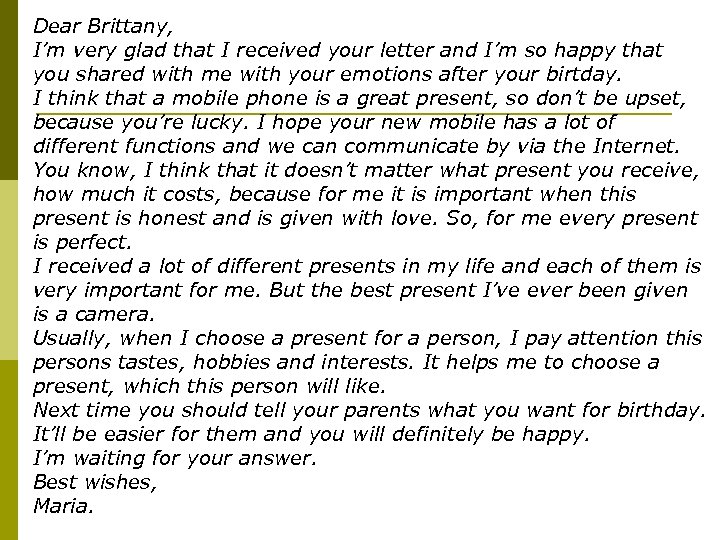 Dear Brittany, I’m very glad that I received your letter and I’m so happy