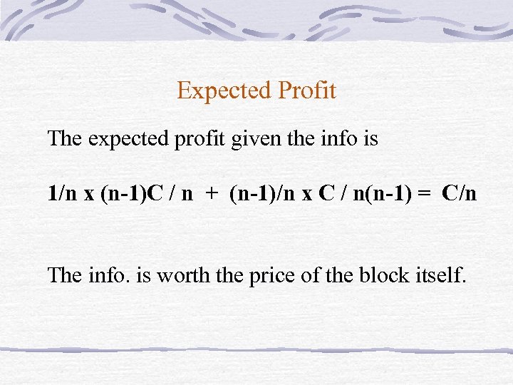 Expected Profit The expected profit given the info is 1/n x (n-1)C / n