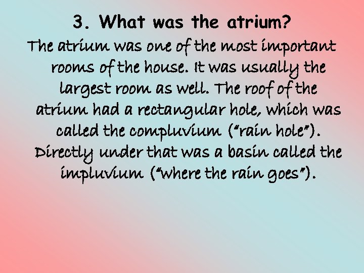 3. What was the atrium? The atrium was one of the most important rooms