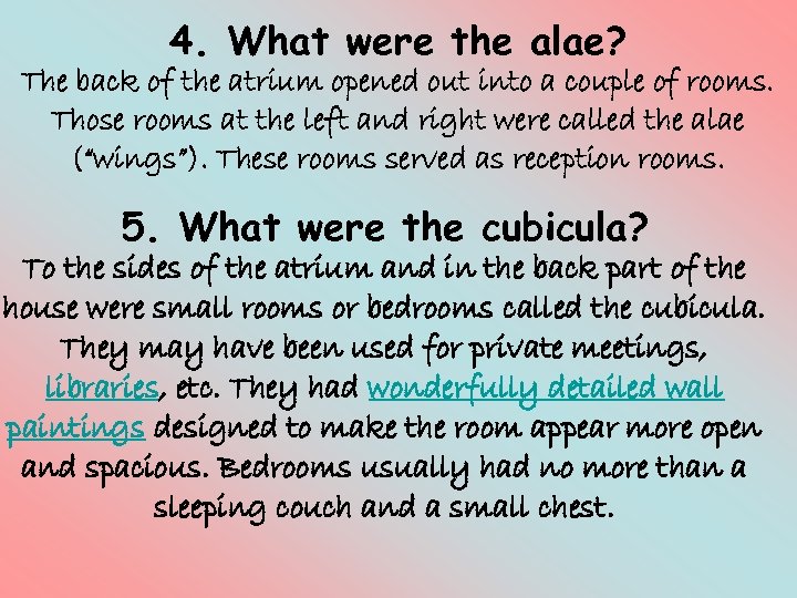 4. What were the alae? The back of the atrium opened out into a