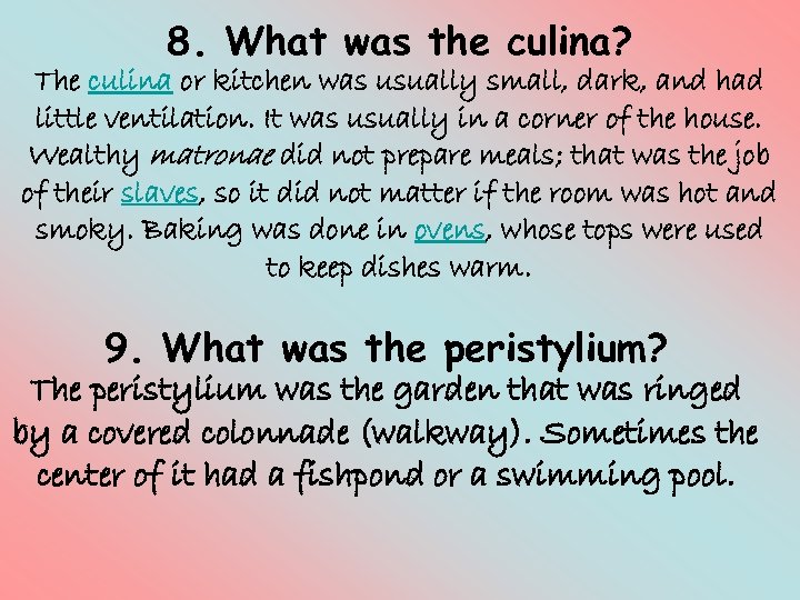 8. What was the culina? The culina or kitchen was usually small, dark, and