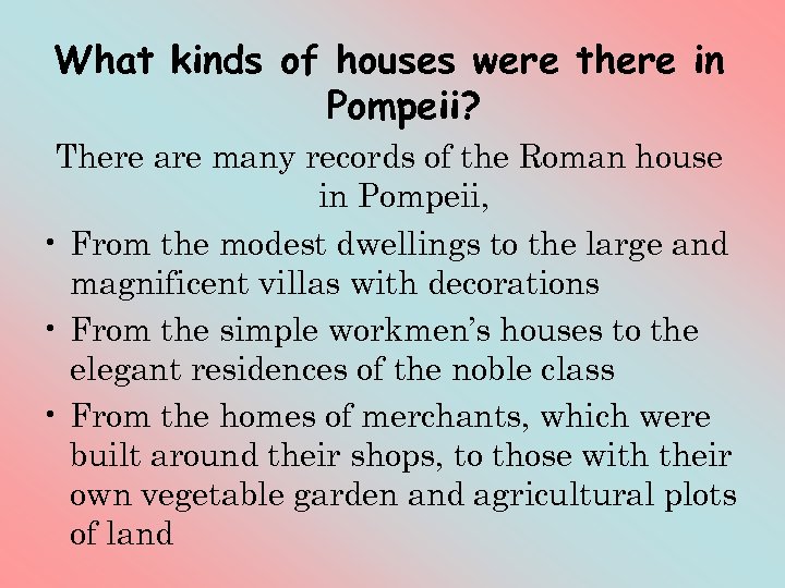 What kinds of houses were there in Pompeii? There are many records of the