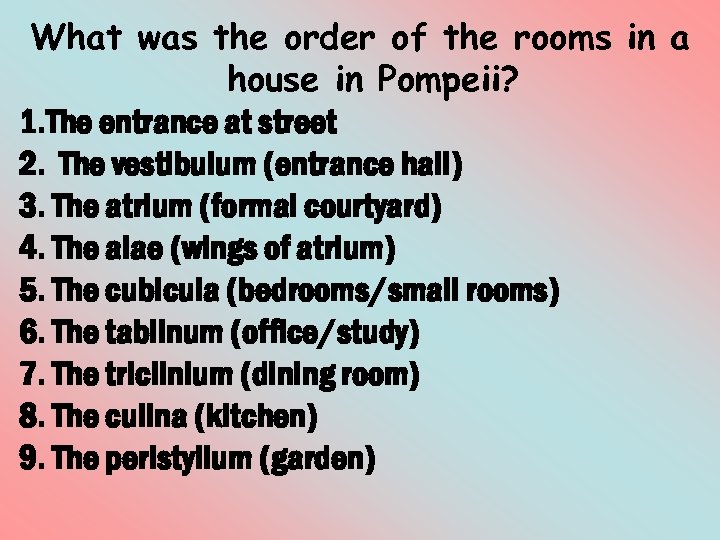 What was the order of the rooms in a house in Pompeii? 1. The