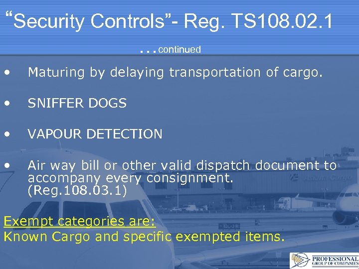 “Security Controls”- Reg. TS 108. 02. 1 …continued • Maturing by delaying transportation of
