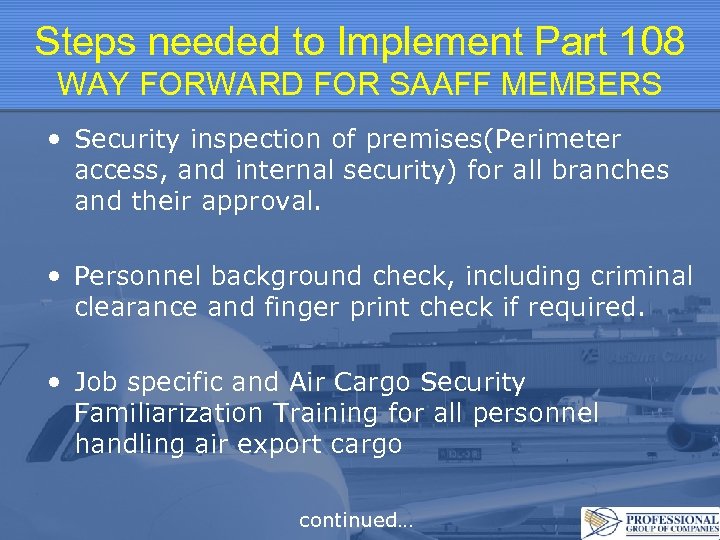 Steps needed to Implement Part 108 WAY FORWARD FOR SAAFF MEMBERS • Security inspection