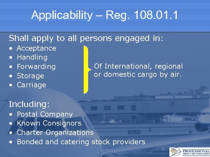 Applicability – Reg. 108. 01. 1 Shall apply to all persons engaged in: •