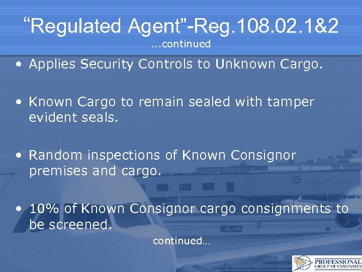 “Regulated Agent”-Reg. 108. 02. 1&2. . . continued • Applies Security Controls to Unknown