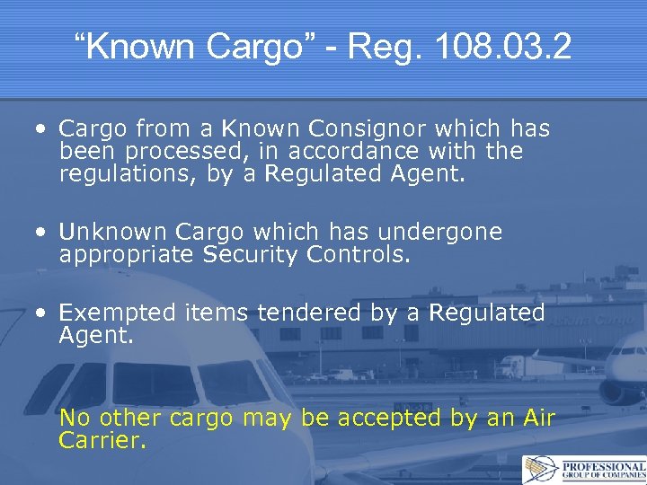 “Known Cargo” - Reg. 108. 03. 2 • Cargo from a Known Consignor which