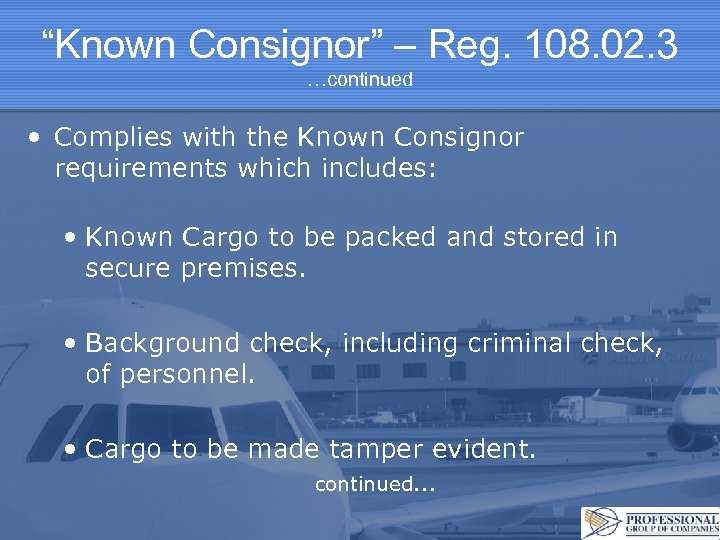 “Known Consignor” – Reg. 108. 02. 3 …continued • Complies with the Known Consignor