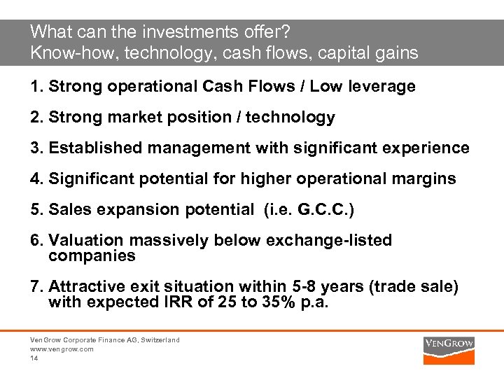 What can the investments offer? Know-how, technology, cash flows, capital gains 1. Strong operational