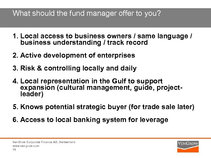 What should the fund manager offer to you? 1. Local access to business owners