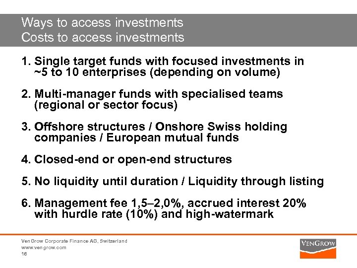 Ways to access investments Costs to access investments 1. Single target funds with focused
