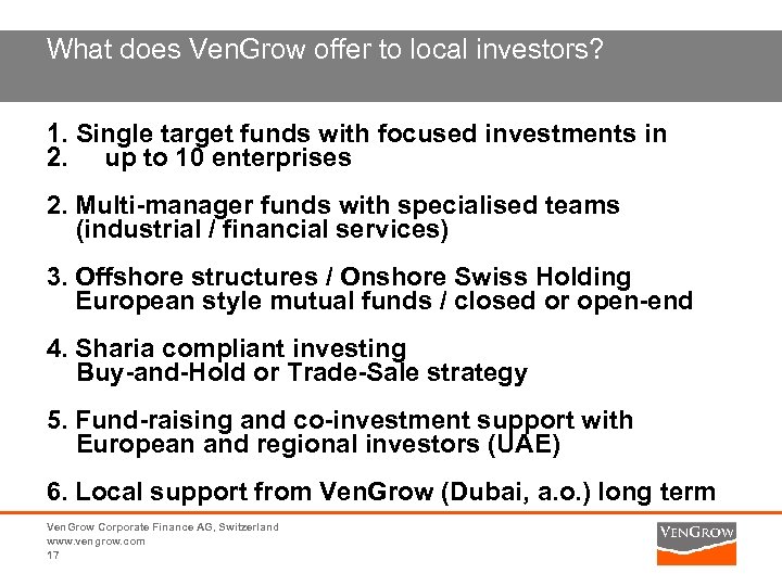 What does Ven. Grow offer to local investors? 1. Single target funds with focused