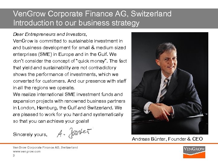 Ven. Grow Corporate Finance AG, Switzerland Introduction to our business strategy Dear Entrepreneurs and