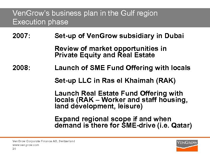 Ven. Grow’s business plan in the Gulf region Execution phase 2007: Set-up of Ven.