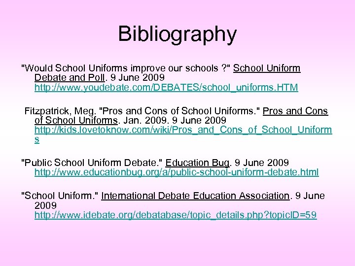 Bibliography "Would School Uniforms improve our schools ? " School Uniform Debate and Poll.