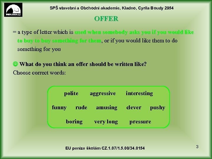 SPŠ stavební a Obchodní akademie, Kladno, Cyrila Boudy 2954 OFFER = a type of