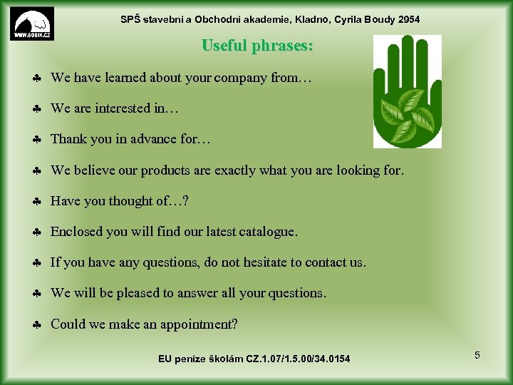 SPŠ stavební a Obchodní akademie, Kladno, Cyrila Boudy 2954 Useful phrases: We have learned