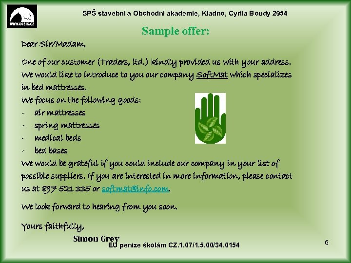 SPŠ stavební a Obchodní akademie, Kladno, Cyrila Boudy 2954 Sample offer: Dear Sir/Madam, One