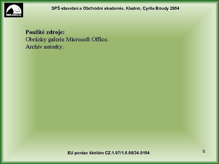 SPŠ stavební a Obchodní akademie, Kladno, Cyrila Boudy 2954 Použité zdroje: Obrázky galerie Microsoft