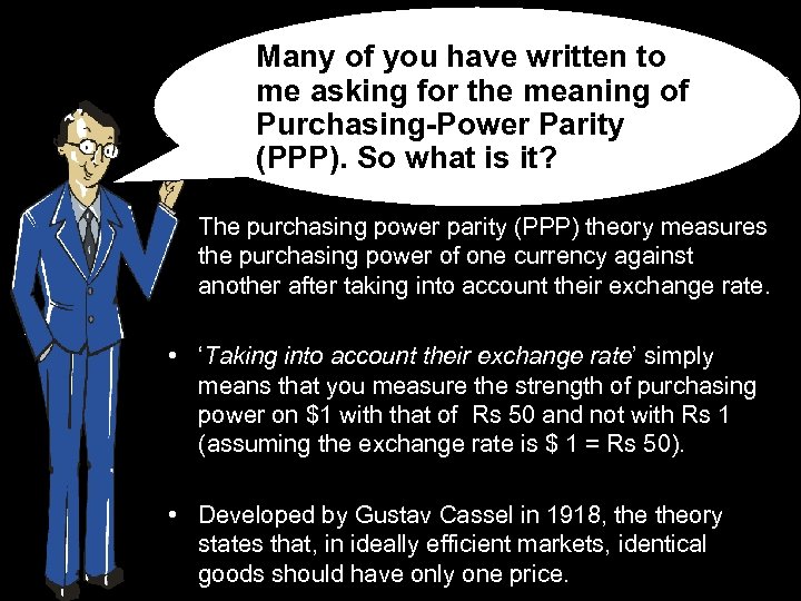 Many of you have written to me asking for the meaning of Purchasing-Power Parity